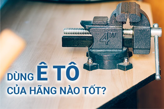 Dùng ê tô của hãng nào tốt: Stanley Insize hay INGCO? 1 dung e to cua hang nao tot stanley insize hay ingco